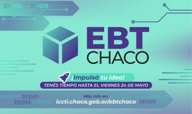 EBT CHACO: EL ICCTI ABRIÓ UNA NUEVA CONVOCATORIA PARA LA PREINCUBACIÓN DE EMPRESAS DE BASE TECNOLÓGICA